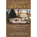 Good Endeavour: A Maryland Family's Turbulent History 1695-2002 - Paperback