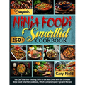 Complete Ninja Foodi Smartlid Cookbook: You Can Take Your Cooking Skills to the Next Level with the Ultimate Ninja Foodi Smartlid Cookbook, Which Cont - Paperback