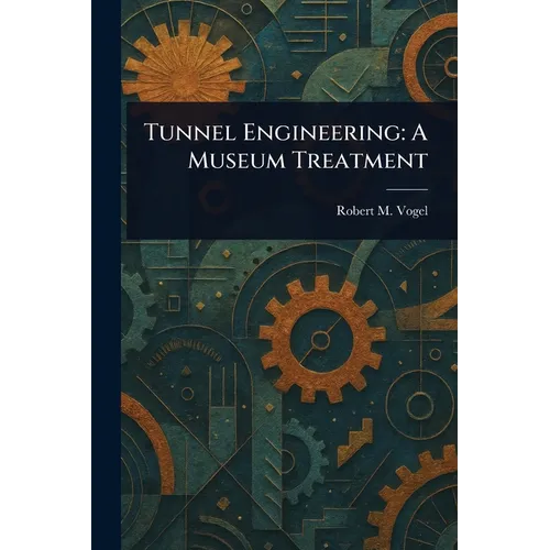 Tunnel Engineering: A Museum Treatment - Paperback