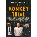 The Monkey Trial: John Scopes and the Battle Over Teaching Evolution - Hardcover