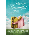 Messy Beautiful Love: Hope and Redemption for Real-Life Marriages - Paperback