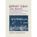 Kabbalah, Magic and Science: The Cultural Universe of a Sixteenth-Century Jewish Physician - Hardcover