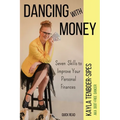 Dancing With Money: Seven Skills To Improve Your Personal Finances - Paperback
