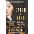 To Catch a King: Charles II's Great Escape - Paperback