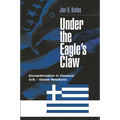 Under the Eagle's Claw: Exceptionalism in Postwar U.S. - Greek Relations - Hardcover