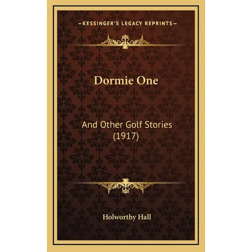 Dormie One: And Other Golf Stories (1917) - Hardcover