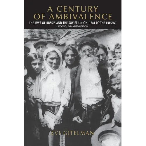 A Century of Ambivalence, Second Expanded Edition: The Jews of Russia and the Soviet Union, 1881 to the Present - Paperback