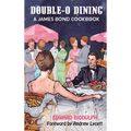 Double-O Dining (hardback): A James Bond Cookbook - Hardcover