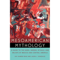 Mesoamerican Mythology: A Guide to the Gods, Heroes, Rituals, and Beliefs of Mexico and Central America - Paperback