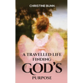 A Travelled Life Finding God's Purpose - Paperback