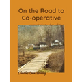 On the Road to Co-operative: a memoir about a place and time - Hardcover