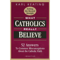 What Catholics Really Believe: Answers to Common Misconceptions about the Faith - Paperback
