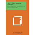 The Cloud Men of Yamato: Being an Outline of Mysticism in Japanese Literature - Paperback