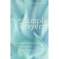 My Simple Prayers: One Woman's God Stories Initiated by Simple Prayers - Paperback