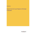 Extracts from the Council Register of the Burgh of Aberdeen - Hardcover