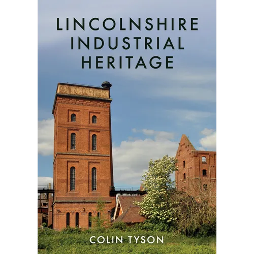 Lincolnshire Industrial Heritage - Paperback