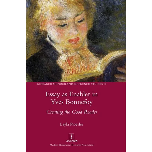 Essay as Enabler in Yves Bonnefoy: Creating the Good Reader - Hardcover