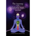 The Journey of the Colorful Stars: A Pathway toward Love, Faith, and Healing - Paperback