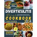Diverticulitis Diet Cookbook: Discover Healthy, Delicious, And Easy Recipes for People Living with Diverticulitis - Paperback