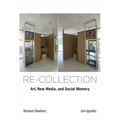 Re-Collection: Art, New Media, and Social Memory - Paperback