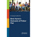 A Study Guide for Bret Harte's Outcasts of Poker Flat - Paperback