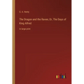 The Dragon and the Raven; Or, The Days of King Alfred: in large print - Paperback