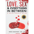A Relationship Guide: Love, Sex & Everything In Between - Paperback