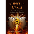 Sisters in Christ: Defeat the Enemy One Powerful Prayer At a Time - Paperback