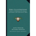 Bible Illustrations: Being A Storehouse Of Similes, Allegories, And Anecdotes (1863) - Paperback