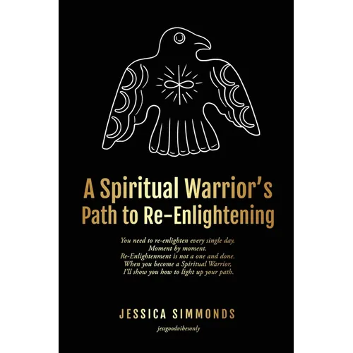A Spiritual Warrior's Path to Re-Enlightening: to Re-Enlightening - Paperback