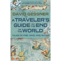 A Traveler's Guide to the End of the World: Tales of Fire, Wind, and Water - Paperback