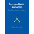 Decision Basis Evaluation: Toward Safe Machine Intelligence - Paperback
