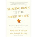 Slowing Down to the Speed of Life: How to Create a More Peaceful, Simpler Life from the Inside Out - Paperback