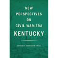 New Perspectives on Civil War-Era Kentucky - Hardcover