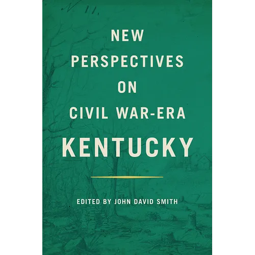 New Perspectives on Civil War-Era Kentucky - Hardcover
