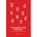 Raspberry Red Building: When Change Becomes a Necessity - Paperback