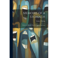 Memoirs of a Stomach: Written by Himself, That All Who Eat May Read - Paperback