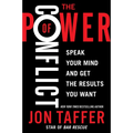 The Power of Conflict: Speak Your Mind and Get the Results You Want - Paperback