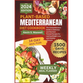 Plant-Based Mediterranean Diet Cookbook: The Comprehensive Guide to Delicious and Nutrient Packed Recipes for Lasting Weight Loss and Healthy Lifestyl - Paperback