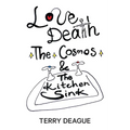 Love, Death, the Cosmos and the Kitchen Sink - Paperback