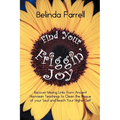 Find Your Friggin' Joy: Discover Missing Links from Ancient Hawaiian Teachings to Clean the Plaque of Your Soul and Reach Your Higher Self. - Paperback