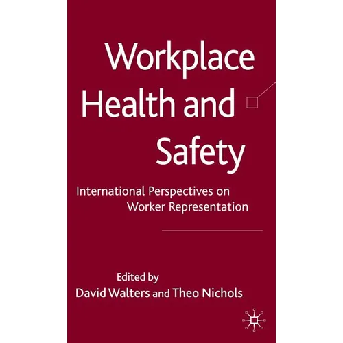 Workplace Health and Safety: International Perspectives on Worker Representation - Hardcover