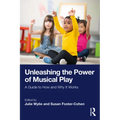 Unleashing the Power of Musical Play: A Guide to How and Why It Works - Paperback