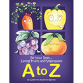 Be Your Best...Eating Fruits and Vegetables A to Z - Paperback