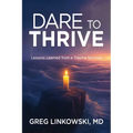 Dare to Thrive: Lessons Learned from a Trauma Survivor - Paperback