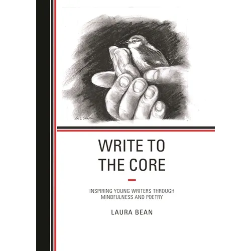 Write to the Core: Inspiring Young Writers Through Mindfulness and Poetry - Paperback