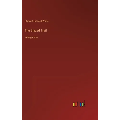 The Blazed Trail: in large print - Hardcover