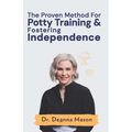 The Proven Method for Potty Training & Fostering Independence - Paperback