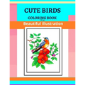 Cute Birds Coloring Book, Beautiful illustration,108 Pages: Adult Coloring Book Birds in Their Natural State - Paperback