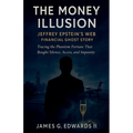 The Money Illusion: Jeffrey Epstein's Financial Ghost Story - Paperback